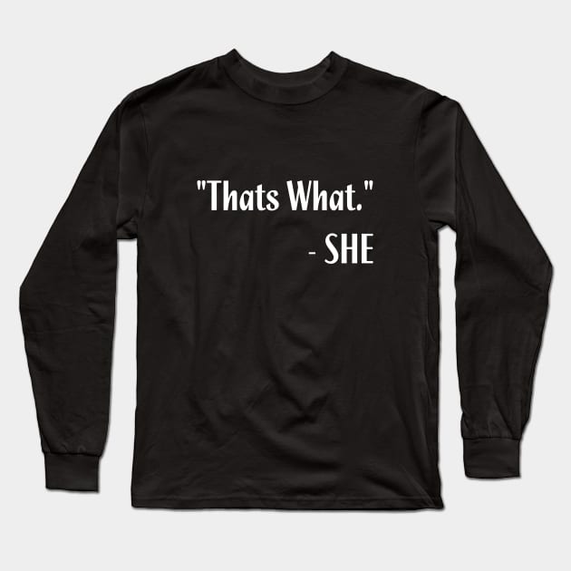 That's What She Said Quote Long Sleeve T-Shirt by Qualityshirt